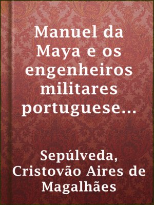 cover image of Manuel da Maya e os engenheiros militares portugueses no Terramoto de 1755